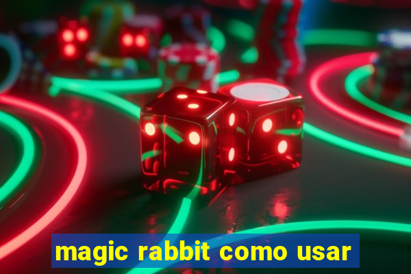 magic rabbit como usar